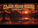 CAJUN MOON RISING: Dark Psychedelic Swamp Rock & Hypnotic Bayou Doom Blues