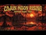 CAJUN MOON RISING: Dark Psychedelic Swamp Rock & Hypnotic Bayou Doom Blues