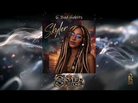 6  Bad Habits   Skyler LNK